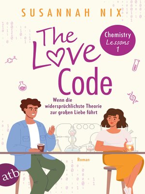 cover image of The Love Code. Wenn die widersprüchlichste Theorie zur großen Liebe führt